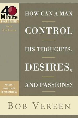 How Can a Man Control His Thoughts, Desires, and Passions?