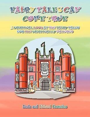 Fairy Tales Can Come True: A Spiritual Look at the Fairy Tales for the Spiritually Matured