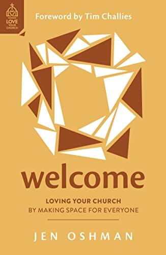 Welcome: Loving Your Church by Making Space for Everyone (Christian book on welcoming visitors in church, showing hospitality, effective outreach, ... part of the church family)