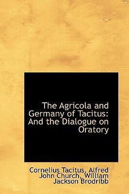 The Agricola/Germany/Dialogue on Oratory