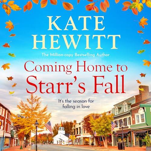 Coming Home to Starr's Fall: The start of a gorgeous romantic series from Kate Hewitt - Perfect for fans of Gilmore Girls and The Pumpkin Spice Cafe!