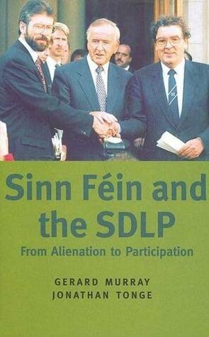 Sinn Fein and the SDLP: From Alientation To Participation