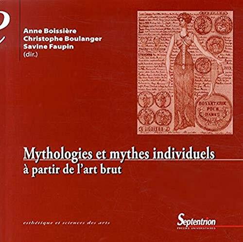 Mythologies et Mythes Individuels à partir de l'Art Brut