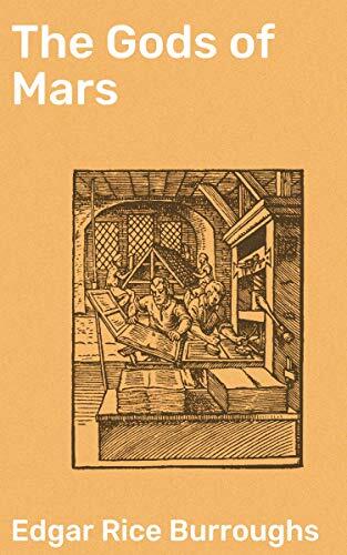 The Gods of Mars: A Savage Journey through Martian Civilizations and Moral Dilemmas