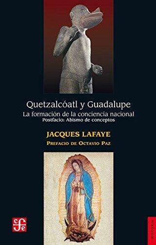 Quetzalcóatl y Guadalupe. La formación de la conciencia nacional en México. Abismo de conceptos. Identidad, nación, mexicano