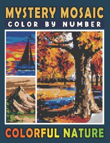 Mystery Mosaics: Color by Number Colorful Nature (Pixel Art Coloring Book for Adults and Kids)