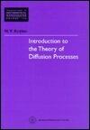 Introduction to the Theory of Diffusion Processes