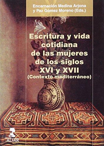 Escritura y Vida Cotidiana de las Mujeres de los Siglos XVI y XVII