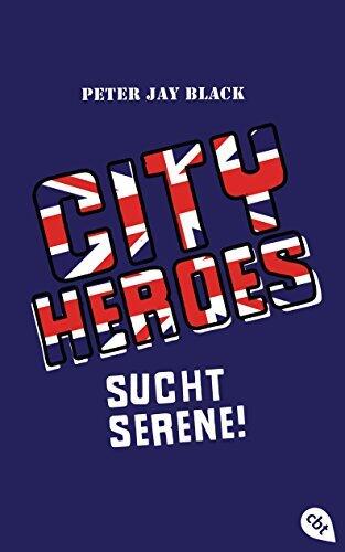 CITY HEROES - Sucht Serene! (Die Street Warriors-Reihe 3)