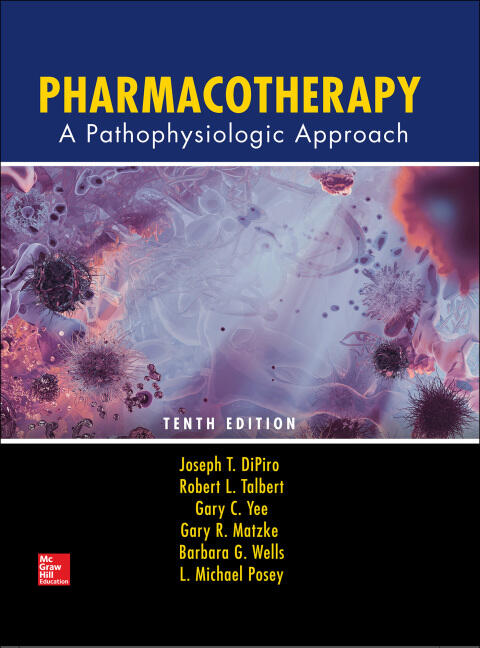 Pharmacotherapy: A Pathophysiologic Approach (Tenth Edition)