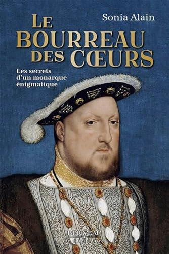 Le bourreau des coeurs - Les secrets d'un monarque énigmatique