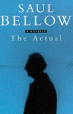 The Actual by Saul Bellow
