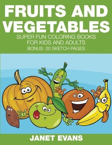 Fruits And Vegetables: Super Fun Coloring Books For Kids And Adults