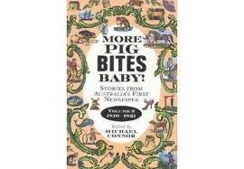More pig bites baby!: Stories from Australia's first newspaper