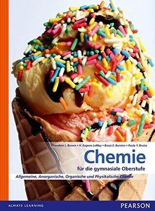 Chemie für die Gymnasiale Oberstufe: Allgemeine, Organische und Physikalische Chemie (Pearson Studium - Chemie Schule)