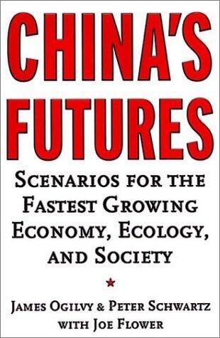 China's Futures: Scenarios for the World's Fastest Growing Economy, Ecology, and Society