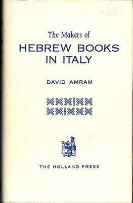 David Amram 1st edit/1 print Makers of Hebrew Books In Italy Being Chapters in the History [Hardcover] Amram, David [Hardcover] Amram, David