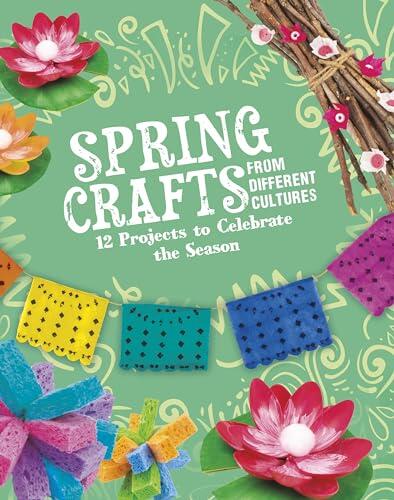 Raintree Spring Crafts From Different Cultures 12 Projects to Celebrate the Season (Multicultural Seasonal Crafts).