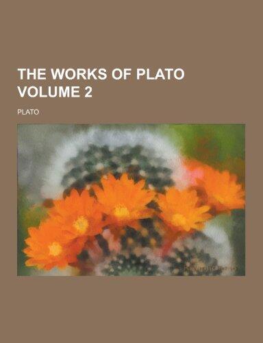 The Works of Plato, Vol. 2