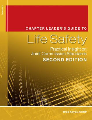 The Chapter Leader's Guide to Life Safety: Practical Insight on Joint Commission Standards, Second Edition