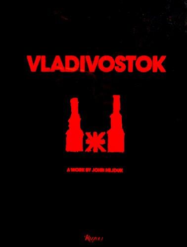Vladivostok (Riga Lake Baikal): A Work by John Hejduk (Edited by Kim Shkapich)