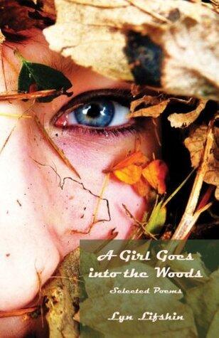 A Girl Goes into the Woods: Selected Poems