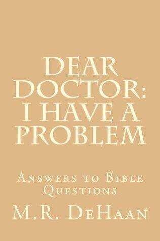 Dear Doctor: I have a problem