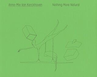 Anne-Mie van Kerckhoven: Nothing More Natural
