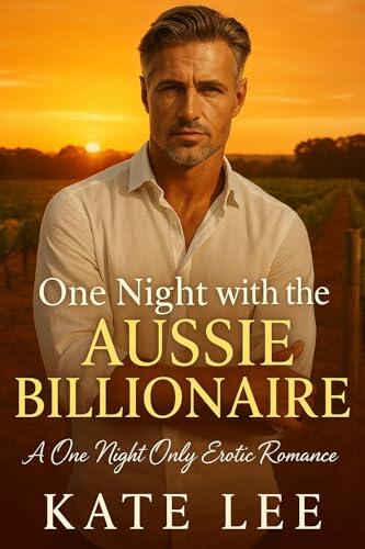 One Night with the Aussie Billionaire: A One Night Only Erotic Romance