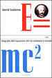 E=mc²: Biografia dell'equazione che ha cambiato il mondo