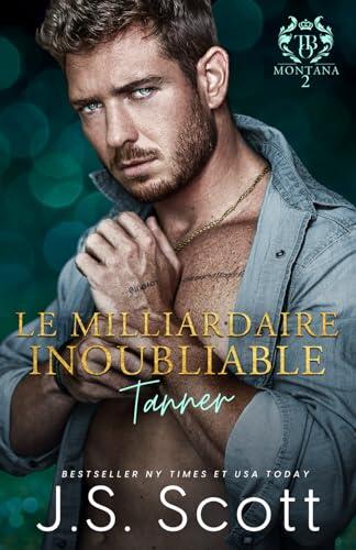 Le milliardaire inoubliable ~ Tanner (L’obsession du milliardaire)