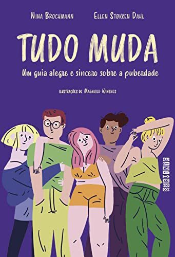 Tudo muda - Um guia alegre e sincero sobre a puberdade