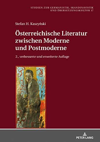 Oesterreichische Literatur zwischen Moderne und Postmoderne: Zweite, verbesserte und erweiterte Auflage (Studien zur Germanistik, Skandinavistik und Uebersetzungskultur 17)