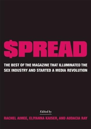 $pread: The Best of the Magazine that Illuminated the Sex Industry and Started a Media Revolution