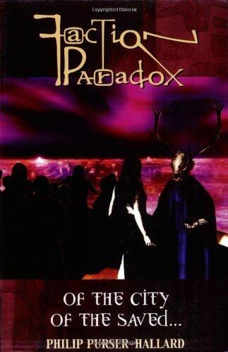 Faction Paradox: Of the City of the Saved... by Philip Purser-Hallard
