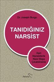 Tanıdığınız Narsist - Aşırı Narsistlerle Nasıl Başa Çıkabilirsiniz