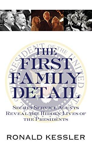 The First Family Detail: Secret Service Agents Reveal the Hidden Lives of the Presidents