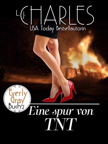 EINE SPUR VON TNT: Die Abenteuer der Everly Gray - Buch 2
