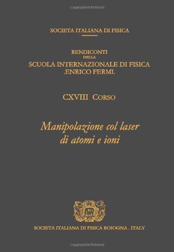 Laser Manipulation of Atoms and Ions/Manipolazione Col Laser Di Atomi E Ioni
