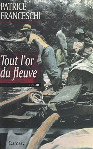 Tout l'or du fleuve (Roman)