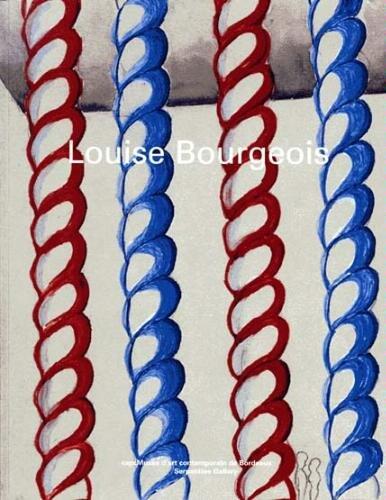 Louise Bourgeois: œuvres récentes = recent works : capcMusée d'art contemporain de Bordeaux, 6 février-26 avril 1998, Centro cultural de Belém, 20 ... Gallery, 12 novembre 1998-30 janvier 1999