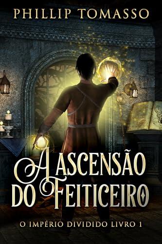 A ascensão do feiticeiro (O Império dividido Livro 1)
