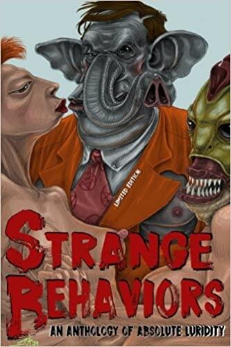 Strange Behaviors: An Anthology of Absolute Luridity