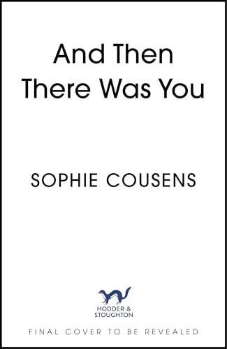 And Then There Was You: From the New York Times bestselling author of Just Haven't Met You Yet, This Time Next Year, and Before I Do