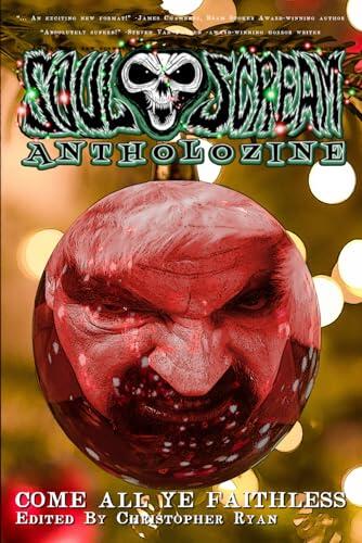 Soul Scream Antholozine: Come All Ye Faithless