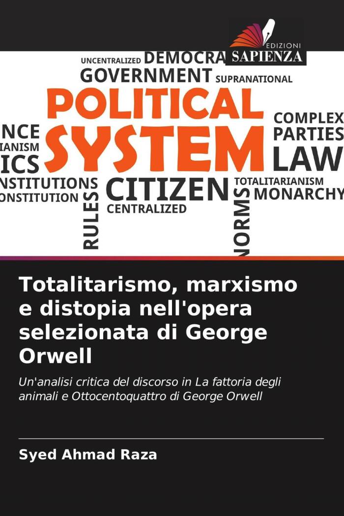 Totalitarismo, marxismo e distopia nell'opera selezionata di George Orwell: Un'analisi critica del discorso in La fattoria degli animali e Ottocentoquattro di George Orwell