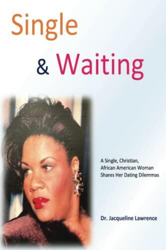 Single & Waiting: A Single, Christian, African American Woman Keeps It Real About Her Dating Dilemmas