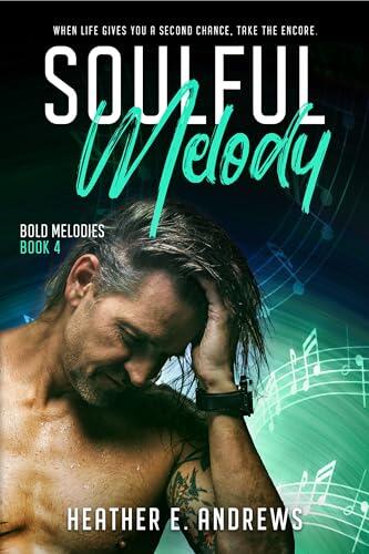 Soulful Melody: A Rockstar Romance: Bold Melodies Book 4: A later in life rockstar romance.