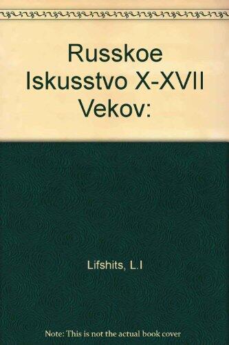 Russkoe Iskusstvo X-XVII Vekov: