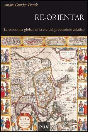 Re-orientar: La economía global en la era del predominio asiático